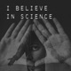 I Believe in Science