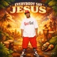 EveryBody Say Jesus Single