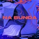 Na Bunda feat DJ F7 Single