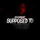 Supposed To feat Ung Kellz Radio Edit Radio Edit Single