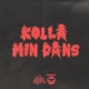 KOLLA MIN DANS Single