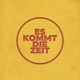 Es kommt die Zeit Single
