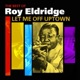 Let Me Off Uptown The Best Of Roy Eldridge