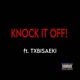 KNOCK IT OFF feat TXBISAEKI Single
