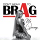Don t Mean to Brag