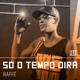 Só O Tempo Dirá Single