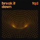 break it down feat RoyalT DJ Q Flava D Single