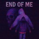 END OF ME Single