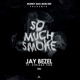 So Much Smoke feat Stridah Von Single