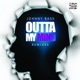 Outta My Mind Remixes