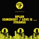 Somebody Love Is Strange Single