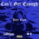 Can t Get Enough feat LoWkEyyy Hi Q Single
