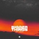 Bigger Things Single