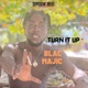 Turn It Up feat Blaq Majic Single