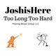 Too Long Too Hard Single