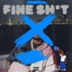 Fine Shit Freestyle feat Slickhris Single
