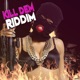 Kill Dem Riddim Megamix feat Spice Macka Diamond Kalado Jigsy King EP