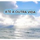 Até a outra vida Single