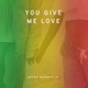 You Give Me Love Single