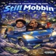 Still Mobbin feat chasedabagg Big Unkie Single