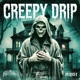 CREEPY DRIP Single
