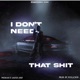 I don t need that shit Single