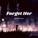 Forget Her Single