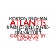 Morton Feldman Atlantis