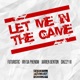 Let Me in the Game feat Jarren Benton Irv da Phenom Shizzy Sixx Single