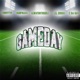Gameday feat FonnyFTW AlwaysNTrouble Lil Crush E Da Sav Single