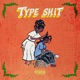 TYPE SHIT Single