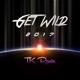 GET WILD 2017 TK REMIX Single
