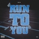 Run To You Single