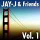 Jay J Friends Vol 1 The 2006 Shifted Music Re Mastered Collection