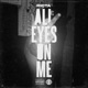 All Eyes On Me Single