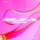 BELIEVE Remixes EP