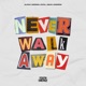 Never Walk Away Single