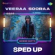 Veeraa Sooraa Sped Up Single