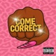 Come Correct Single