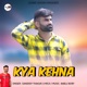 Kya Kehna EP