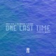 One Last Time feat DEVADO LuxNite Remix Single