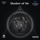 Shadow of Me feat K ETCH Single