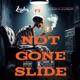 Not gon slide feat Rundowngen5 Single