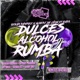 Dulces Alcohol Y Rumba Remixes Oficiales EP