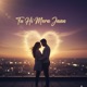 Tu hi Mera Jaan Tum hi hai with Mayank Baide Sahana Single