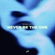 Never Be the One Single