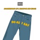 Do As I Say feat Braxton KGAD Single