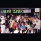 Uber Geek