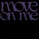 move on me Single