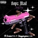 Opps Mad feat Doobie714 Stingyboykaos 12x Single